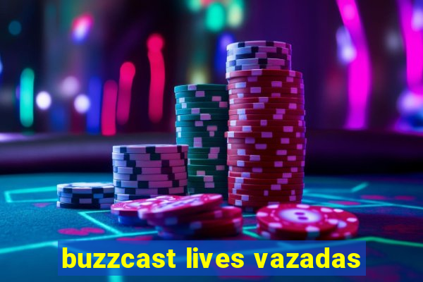 buzzcast lives vazadas